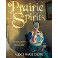 Prairie Spirits: Ghost Stories & Hauntings at the Red Brick School and Oppertshauser House in Stony Plain, Alberta - Paperback | Books | Wiccan Center