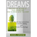 Dreams: Discover the Meaning of Your Dreams and How to Dream What You Want - Dream Interpretation, Lucid Dreaming, and Dream Psychology - Paperback | Books | Wiccan Center
