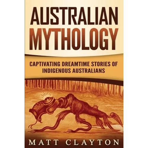 Australian Mythology: Captivating Dreamtime Stories of Indigenous Australians - Paperback | Books | Wiccan Center