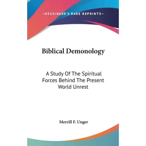 Biblical Demonology: A Study Of The Spiritual Forces Behind The Present World Unrest - Hardcover | Books | Wiccan Center