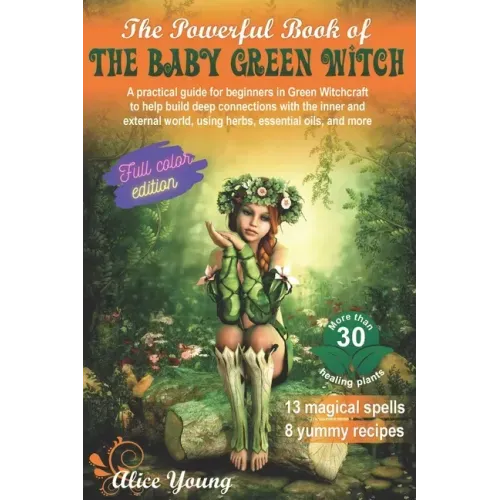 The Powerful Book Of The Baby Green Witch: A Practical Guide for Beginners in Green Witchcraft to Help Build Deep Connections with the Inner and Exter - Paperback | Books | Wiccan Center