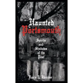 Haunted Portsmouth: Spirits and Shadows of the Past - Hardcover | Books | Wiccan Center