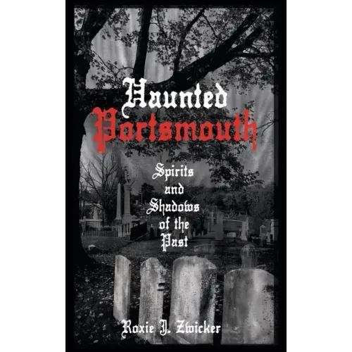 Haunted Portsmouth: Spirits and Shadows of the Past - Hardcover | Books | Wiccan Center