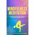 Mindfulness Meditation: Techniques for Self-Healing, Stress Relief, Deep Sleep and Spiritual Cleansing - Paperback