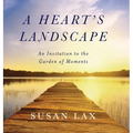 A Heart's Landscape: An Invitation to the Garden of Moments - Hardcover | Books | Wiccan Center