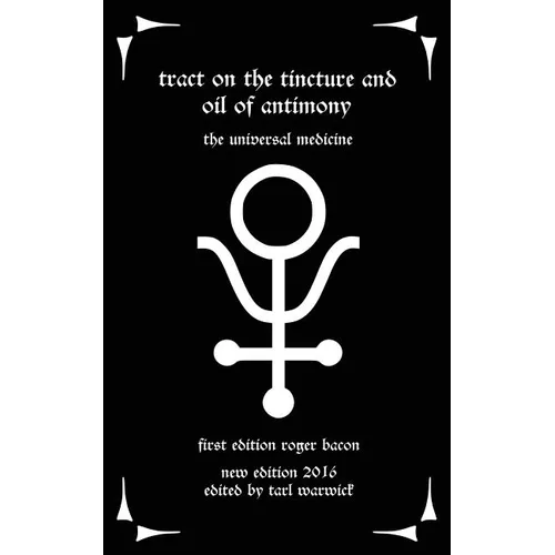 Tract on the Tincture and Oil of Antimony: The Universal Medicine - Paperback | Books | Wiccan Center