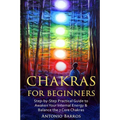 Chakras For Beginners: Step-by-Step Practical Guide to Awaken Your Internal Energy & Balance the 7 Core Chakras - Paperback | Books | Wiccan Center