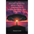 Understanding Spirituality, Anomalous Phenomena as life lessons - Paperback | Books | Wiccan Center
