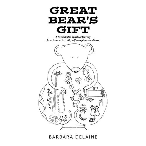 Great Bear's Gift: A Remarkable Spiritual Journey from trauma to truth, self-acceptance and Love - Hardcover | Books | Wiccan Center