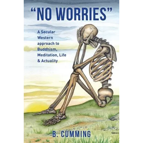 "No Worries": A Secular Western approach to Buddhism, Meditation, life & actuality - Paperback | Books | Wiccan Center