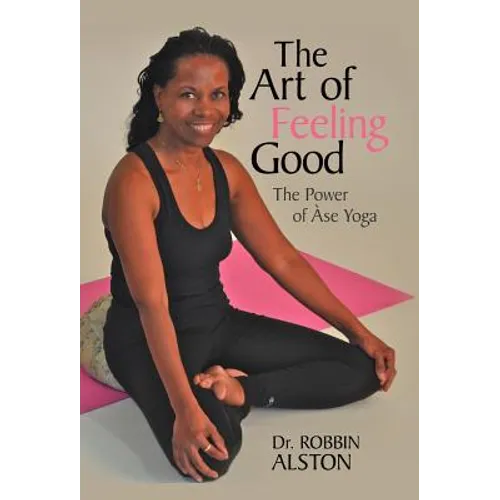 The Art of Feeling Good: The Power of ASE Yoga - Hardcover