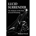 Lucid Surrender: The Alchemy of the Soul in Lucid Dreaming - Paperback | Books | Wiccan Center