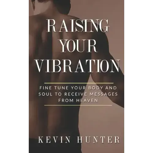 Raising Your Vibration: Fine Tune Your Body and Soul to Receive Messages from Heaven - Paperback | Books | Wiccan Center