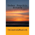 Under Psychic Attack: BASED ON A TRUE STORY: All the activity that I was experiencing pointed toward a ghostly haunting but it wasn't. - Paperback | Books | Wiccan Center