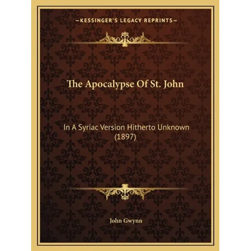The Apocalypse Of St. John: In A Syriac Version Hitherto Unknown (1897) - Paperback | Books | Wiccan Center