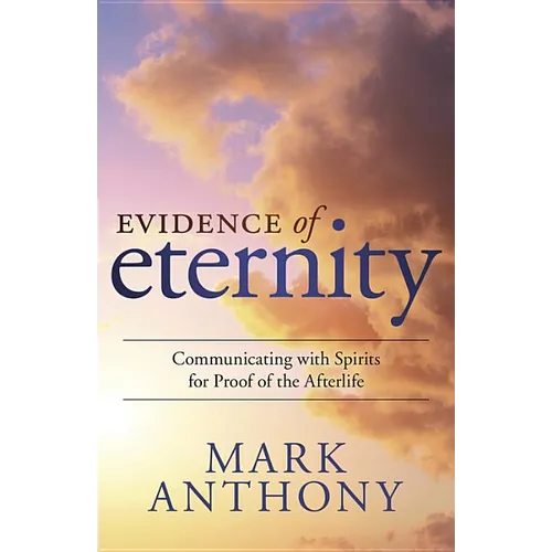 Evidence of Eternity: Communicating with Spirits for Proof of the Afterlife - Paperback | Books | Wiccan Center