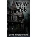 Ghosts Never Say Boo - Paperback | Books | Wiccan Center