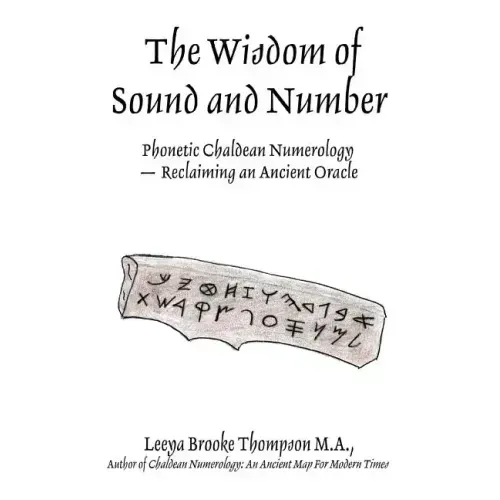 The Wisdom of Sound and Number: Phonetic Chaldean Numerology -- Reclaiming an Ancient Oracle