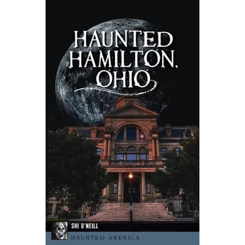 Haunted Hamilton, Ohio - Hardcover | Books | Wiccan Center
