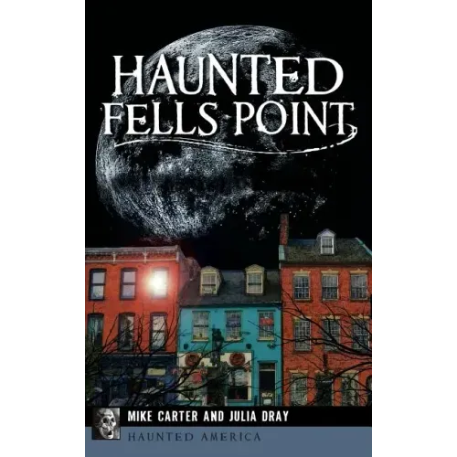 Haunted Fells Point: Ghosts of Baltimore's Waterfront - Hardcover | Books | Wiccan Center