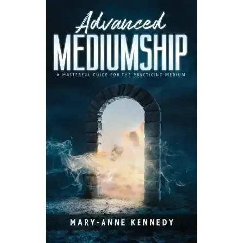Advanced Mediumship: A Masterful Guide for the Practicing Medium - Paperback | Books | Wiccan Center