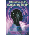 Alternatives to Involuntary Death - Paperback | Books | Wiccan Center