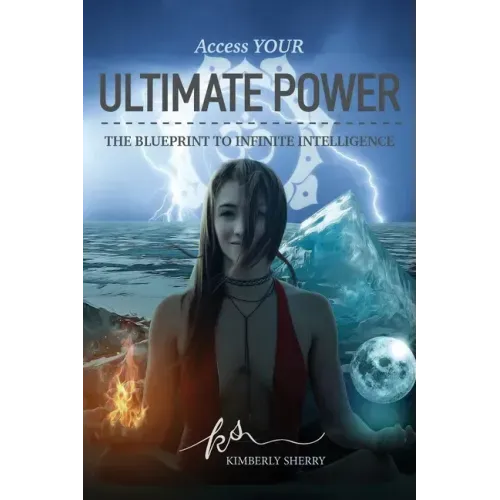 Access YOUR Ultimate Power: The Blueprint To Infinite Intelligence - Paperback