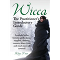 Wicca. the Practitioner's Introductory Guide. Symbols, Herbs, History, Spells, Shops, Supplies, Clothing, Courses, Altar, Ritual, and Much More All Co - Paperback | Books | Wiccan Center