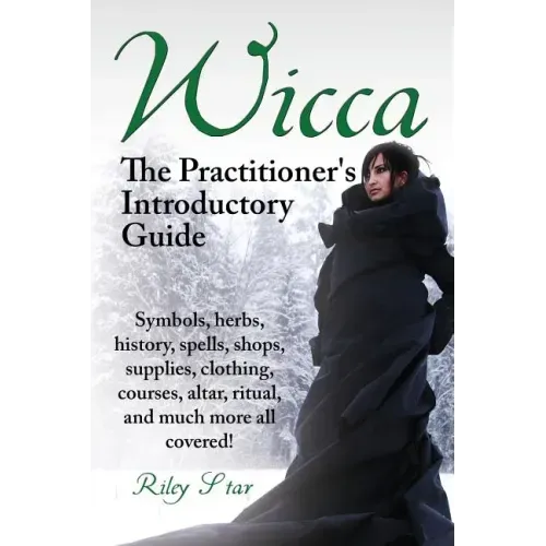 Wicca. the Practitioner's Introductory Guide. Symbols, Herbs, History, Spells, Shops, Supplies, Clothing, Courses, Altar, Ritual, and Much More All Co - Paperback | Books | Wiccan Center