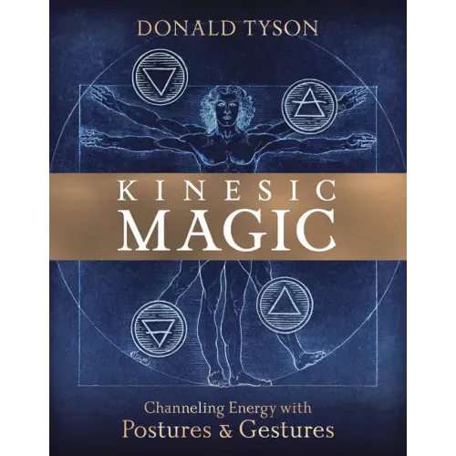 Kinesic Magic: Channeling Energy with Postures & Gestures - Paperback