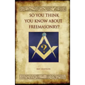 So You Think You Know about Freemasonry? (Aziloth Books)