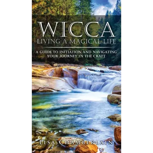 Wicca Living a Magical Life: A Guide to Initiation and Navigating Your Journey in the Craft - Hardcover | Books | Wiccan Center