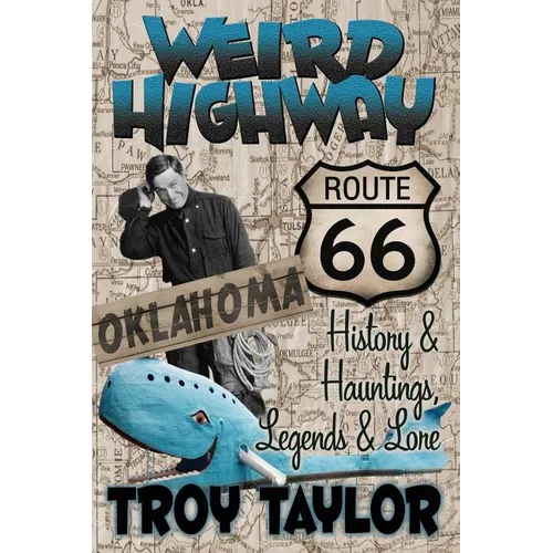 Weird Highway: Oklahoma: Route 66 History and Hauntings, Legends and Lore - Paperback | Books | Wiccan Center