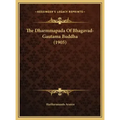 The Dharmmapada Of Bhagavad-Gautama Buddha (1905)