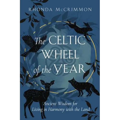 The Celtic Wheel of the Year: Ancient Wisdom for Living in Harmony with the Land - Paperback | Books | Wiccan Center