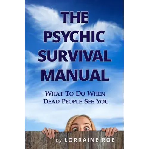 The Psychic Survival Manual: What To Do...When Dead People See You - Paperback | Books | Wiccan Center