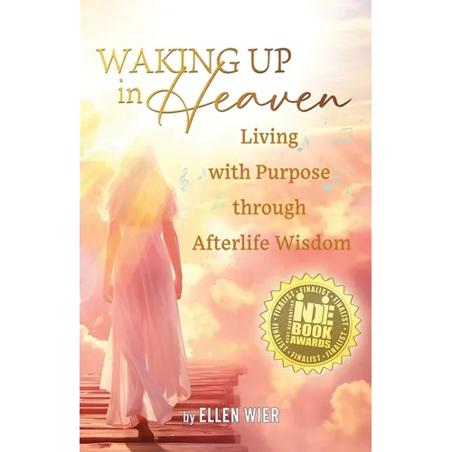 Waking Up in Heaven: Living with Purpose through Afterlife Wisdom - Paperback | Books | Wiccan Center
