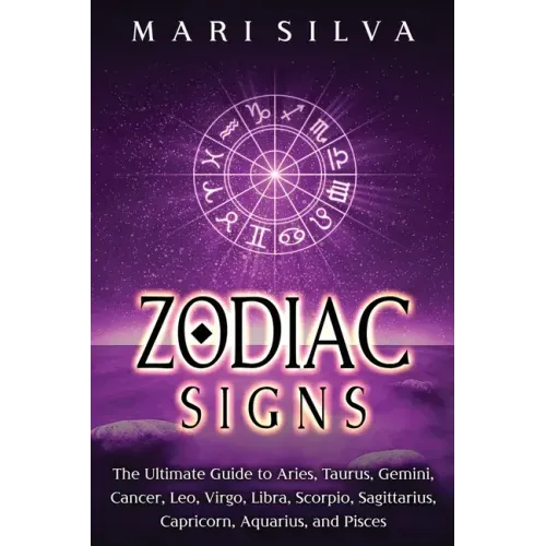 Zodiac Signs: The Ultimate Guide to Aries, Taurus, Gemini, Cancer, Leo, Virgo, Libra, Scorpio, Sagittarius, Capricorn, Aquarius, and Pisces - Paperback | Books | Wiccan Center