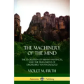 The Machinery of the Mind: The Evolution of Human Instincts, and the Treatment of Disorders via Psychology - Paperback | Books | Wiccan Center