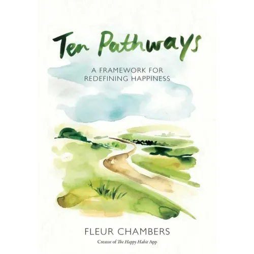 Ten Pathways: A framework for redefining happiness - Paperback