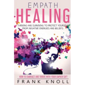 Empath Healing: Thriving And Surviving To Protect Yourself From Negative Energies And Beliefs: How To Embrace And Thrive With Your Empath Gift - Paperback | Books | Wiccan Center