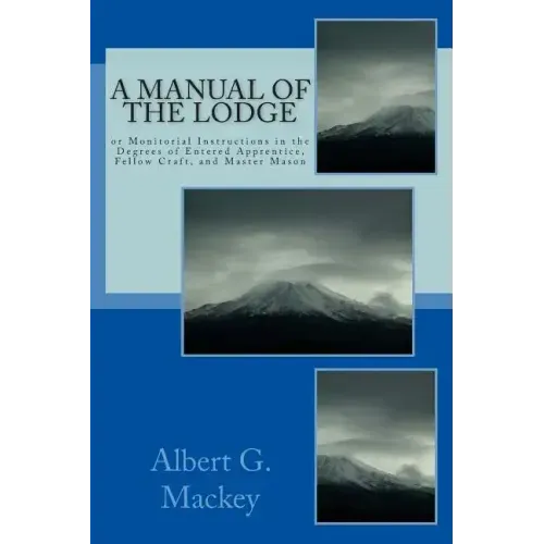 A Manual Of The Lodge: or Monitorial Instructions in the Degrees of Entered Apprentice, Fellow Craft, and Master Mason - Paperback | Books | Wiccan Center