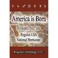 America is Born: Introducing the Regulus USA National Horoscope - Paperback