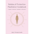 Bubble of Protection Meditation Guidebook: relaxation * breathwork * visualisation * affirmations - Paperback