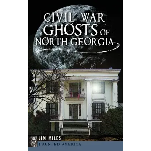 Civil War Ghosts of North Georgia - Hardcover | Books | Wiccan Center
