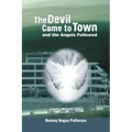 The Devil Came to Town and the Angels Followed - Paperback | Books | Wiccan Center