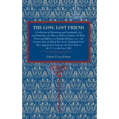The Long Lost Friend: A Collection of Mysterious and Invaluable Arts and Remedies, for Man as Well as Animals: Of Their Virtue and Efficacy in Healing - Paperback | Books | Wiccan Center