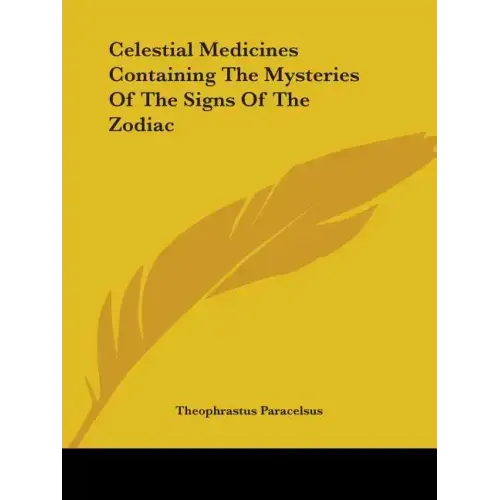 Celestial Medicines Containing The Mysteries Of The Signs Of The Zodiac - Paperback | Books | Wiccan Center