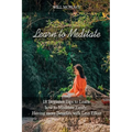 Learn to Meditate: 18 Beginner Tips to Learn how to Meditate Easily, Having more Benefits with Less Effort - Paperback | Books | Wiccan Center