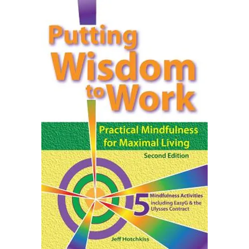Putting Wisdom to Work: Practical Mindfulness for Maximal Living 2nd Ed. - Paperback | Books | Wiccan Center